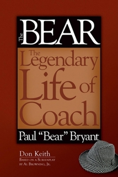 Hardcover The Bear: The Legendary Life of Coach Paul Bear Bryant Book