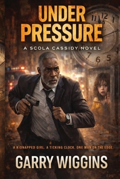Under Pressure: A kidnapped girl. A ticking clock. One man on the edge.