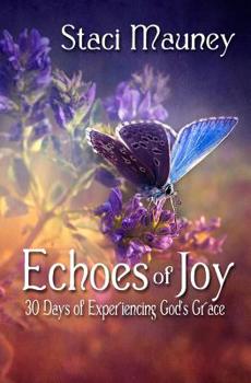 Paperback Echoes of Joy: 30 Days of Experiencing God's Grace Book