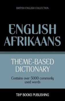 Paperback Theme-based dictionary British English-Afrikaans - 5000 words Book
