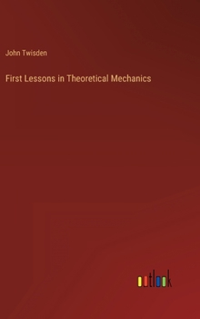 Hardcover First Lessons in Theoretical Mechanics Book