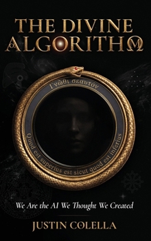 Hardcover The Divine Algorithm: We Are the AI We Thought We Created Book