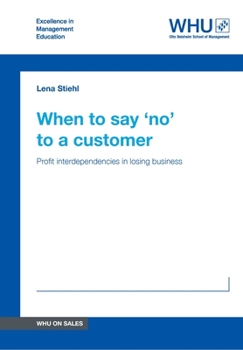 When to say 'no' to a customer: Profit interdependencies in losing business