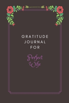 Paperback Gratitude Journal for Perfect Wife: Fantastic Gift for Your Other Half Book