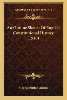 Paperback An Outline Sketch Of English Constitutional History (1918) Book