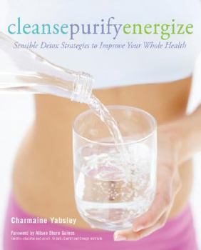 Paperback Cleanse, Purify, Energize: Sensible Detox Strategies to Improve Your Whole Health Book