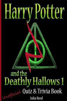 Paperback Harry Potter and the Deathly Hallows (Pt 1) Unofficial Quiz & Trivia Book: Test Your Knowledge in this Fun Quiz & Trivia Book Based on the Best Sellin Book