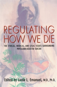 Paperback Regulating How We Die: The Ethical, Medical, and Legal Issues Surrounding Physician-Assisted Suicide Book