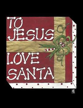 Paperback To Jesus Love Santa Book