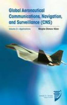 Hardcover Global Aeronautical Communications, Navigation, and Surveillance - Cnc: Applications (AIAA Education Series) Book