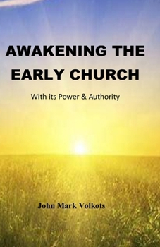 Paperback Awakening the Early Church: With its Power & Authority Book