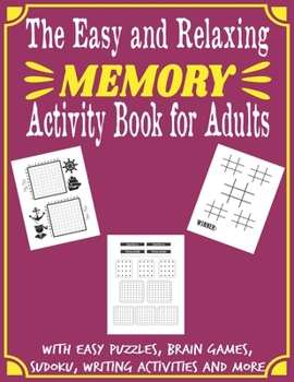 Paperback The Easy and Relaxing Memory Activity Book for Adults With Easy Puzzles, Brain Games, Sudoku, Writing Activities And More: Spot the Odd One Out, Logic Book