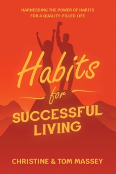 Paperback Habits for Successful Living: Harnessing the power of habits to help you live more successfully Book