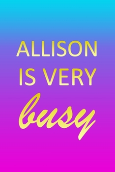 Allison: I'm Very Busy 1 Year Daily Planner (12 Months) | Pink Custom First Name Letter A Personalized Cover | 2020 - 2021 | 365 Pages for Planning | ... | Plan Each Day Set Goals & Get Stuff Done