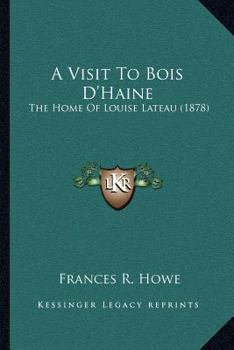 Paperback A Visit To Bois D'Haine: The Home Of Louise Lateau (1878) Book