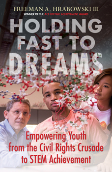 Hardcover Holding Fast to Dreams: Empowering Youth from the Civil Rights Crusade to Stem Achievement Book