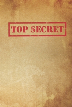 Paperback Top Secret: Spy Journal For Kids to Write Down Classified Information - Lined Notebook 6x9, 120 pages Book