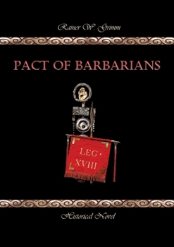Pact of Barbarians: The Roman Empire Against the United Germanic Tribes - In the Battle of the Teutoburg Forest