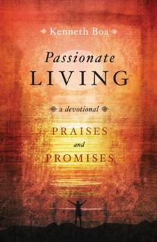 Passionate Living: Praises and Promises: A Devotional