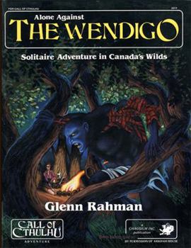 Paperback Alone Against the Wendigo: Solitaire Adventure in Canada's Wilds (Call of Cthulhu RPG) Book