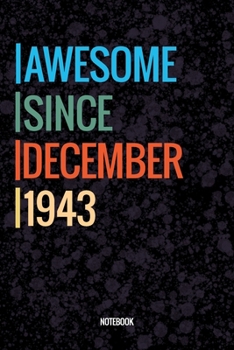 Awesome Since December 1943 Notebook: Vintage Lined Notebook / Journal Diary Gift, 120 Pages, 6x9, Soft Cover, Matte Finish For People Born In December 1943