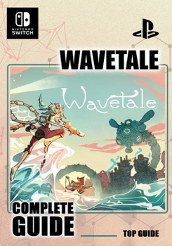 Paperback Wavetale Complete Guide: Best Tips, Tricks and Strategies to Become a Pro Player Book