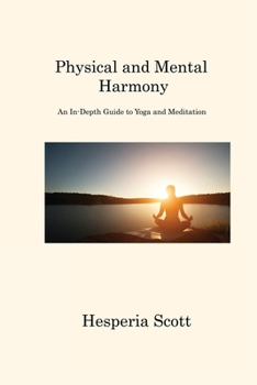 Paperback Physical and Mental Harmony: An In-Depth Guide to Yoga and Meditation Book