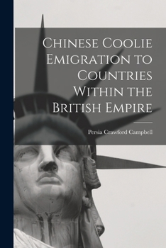 Paperback Chinese Coolie Emigration to Countries Within the British Empire Book