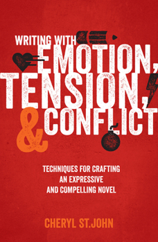 Paperback Writing With Emotion, Tension, and Conflict: Techniques for Crafting an Expressive and Compelling Novel Book