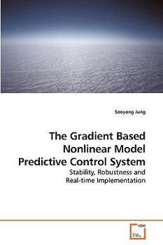 Paperback The Gradient Based Nonlinear Model Predictive Control System Book