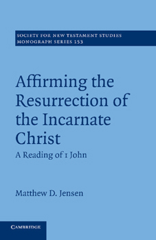 Paperback Affirming the Resurrection of the Incarnate Christ: A Reading of 1 John Book