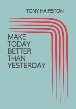 Paperback Make Today Better Than Yesterday Book