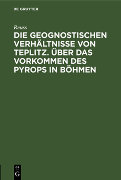Hardcover Die Geognostischen Verhältnisse Von Teplitz. Über Das Vorkommen Des Pyrops in Böhmen [German] Book