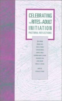 Paperback Celebrating the Rites of Adult Initiation: Pastoral Reflections Book