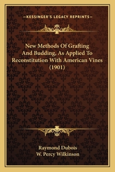 Paperback New Methods Of Grafting And Budding, As Applied To Reconstitution With American Vines (1901) Book