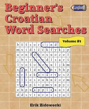 Paperback Beginner's Croatian Word Searches - Volume 1 [Croatian] Book