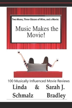 Paperback Two Moms, Three Glasses of Wine, and a Movie!: Music Makes the Movie! Book