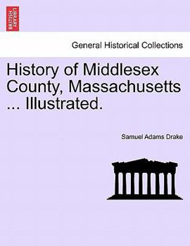 Paperback History of Middlesex County, Massachusetts ... Illustrated. Vol. I Book