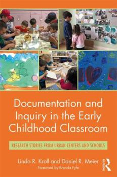 Paperback Documentation and Inquiry in the Early Childhood Classroom: Research Stories from Urban Centers and Schools Book