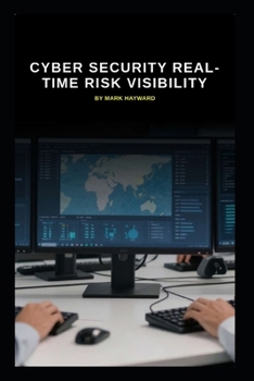 Cyber Security Real-Time Risk Visibility (Series 10)