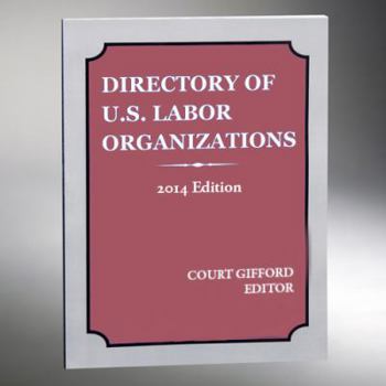 Paperback Directory Of U.S. Labor Organizations: 2014 Book