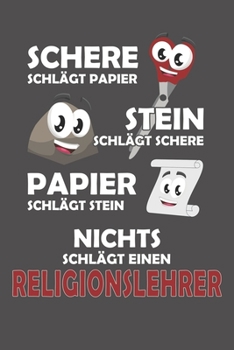 Schere Schlägt Papier - Stein schlägt Schere - Papier schlägt Stein - Nichts schlägt einen Religionslehrer: Wochenplaner - ohne festes Datum für ein ganzes Jahr (German Edition)