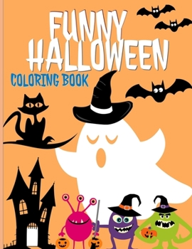 Paperback Funny Halloween Coloring Book: Creative Pages With funny little Halloween Monsters For Kids Ages 4-8 Book