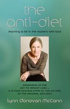 The Anti-Diet: Learning To Be In The Moment With Food - Book #2 of the Anti-Diet