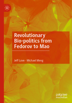 Paperback Revolutionary Bio-Politics from Fedorov to Mao Book