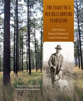 Hardcover The Legacy of a Red Hills Hunting Plantation: Tall Timbers Research Station & Land Conservancy Book