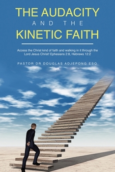 Paperback The Audacity and the Kinetic Faith Book