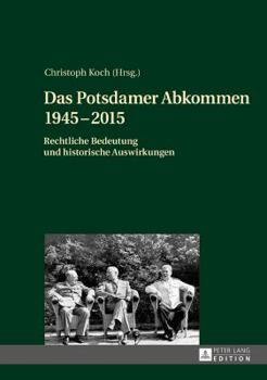 Hardcover Das Potsdamer Abkommen 1945-2015: Rechtliche Bedeutung und historische Auswirkungen [German] Book