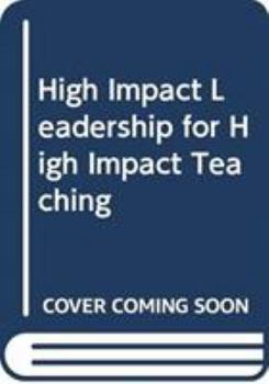 Hardcover High Impact Leadership for High Impact Teaching Book