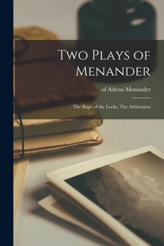 Paperback Two Plays of Menander: The Rape of the Locks, The Arbitration Book